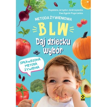 Metoda żywieniowa BLW. Daj dziecku wybór / Wydawnictwo RM