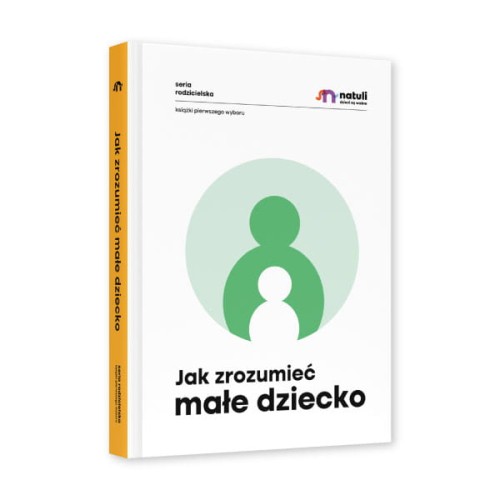 Natuli Jak zrozumieć małe dziecko Poradnik dla rodziców
