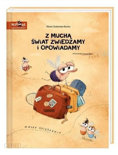 Z muchą świat zwiedzamy i opowiadamy / Nasza Księgarnia